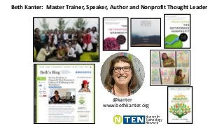 @kanterwww.bethkanter.orgBeth Kanter: Master Trainer, Speaker, Author and Nonprofit Thought Leader 