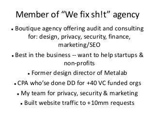 Member of “We fix sh!t” agency Boutique agency offering audit and consultingfor: design, privacy, security, finance,ma...