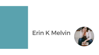 Erin K Melvin 