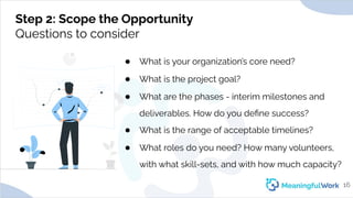 Step 2: Scope the OpportunityQuestions to consider● What is your organization’s core need?● What is the project goal?●...