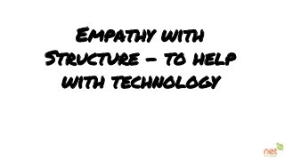 Empathy withStructure – to helpwith technology 