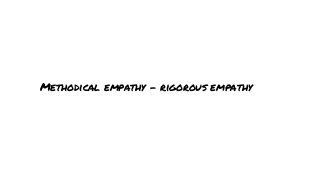 Methodical empathy – rigorous empathy 