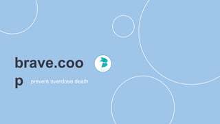 brave.coop prevent overdose death 