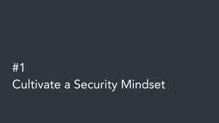 #1Cultivate a Security Mindset 