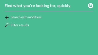 Search with modifiersFilter resultsFind what you’re looking for, quickly 