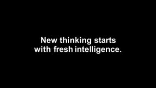 New thinking startswith fresh intelligence. 