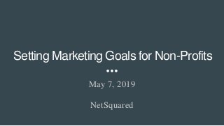 Setting Marketing Goals for Non-ProfitsMay 7, 2019NetSquared 