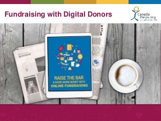 Fundraising with Digital Donors• - 